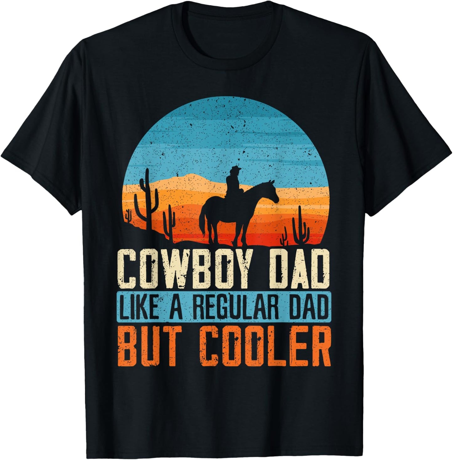 Cowboy Dad Like A Regular Dad But Cooler Fathers Day T-Shirt - T-Shirt | Black