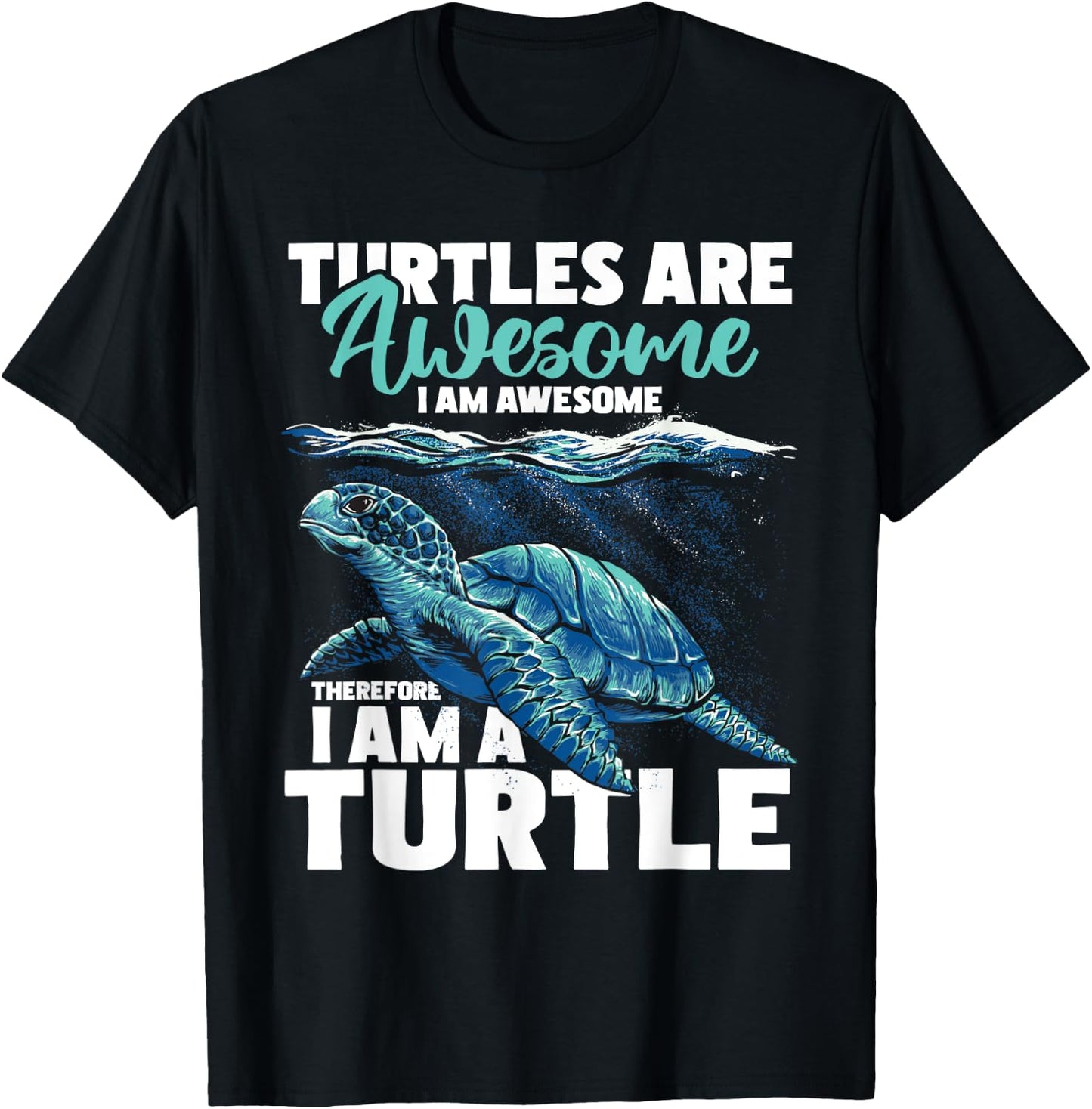 Turtles Are Awesome I Am Awesome - Wildlife Animal Lover T-Shirt - T-Shirt | Black