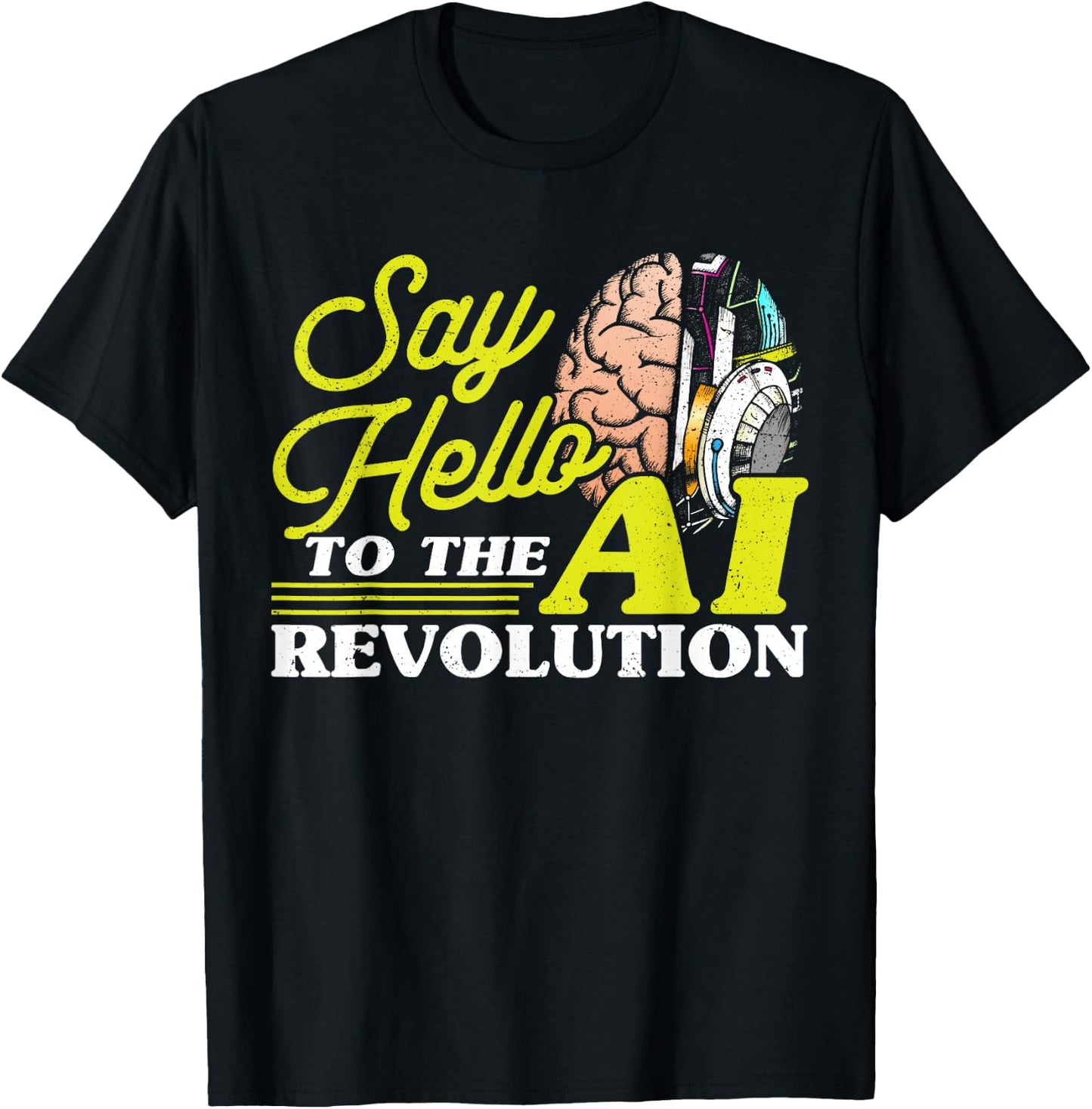 Say Hello To The AI Revolution Artificial Intelligence T-Shirt - T-Shirt | Black
