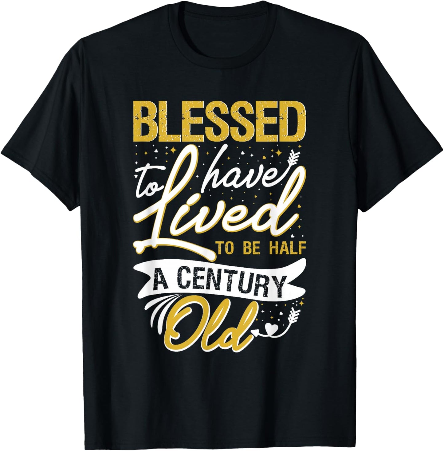 Blessed to have Lived to be Half a Century Old Birthday T-Shirt - T-Shirt | Black
