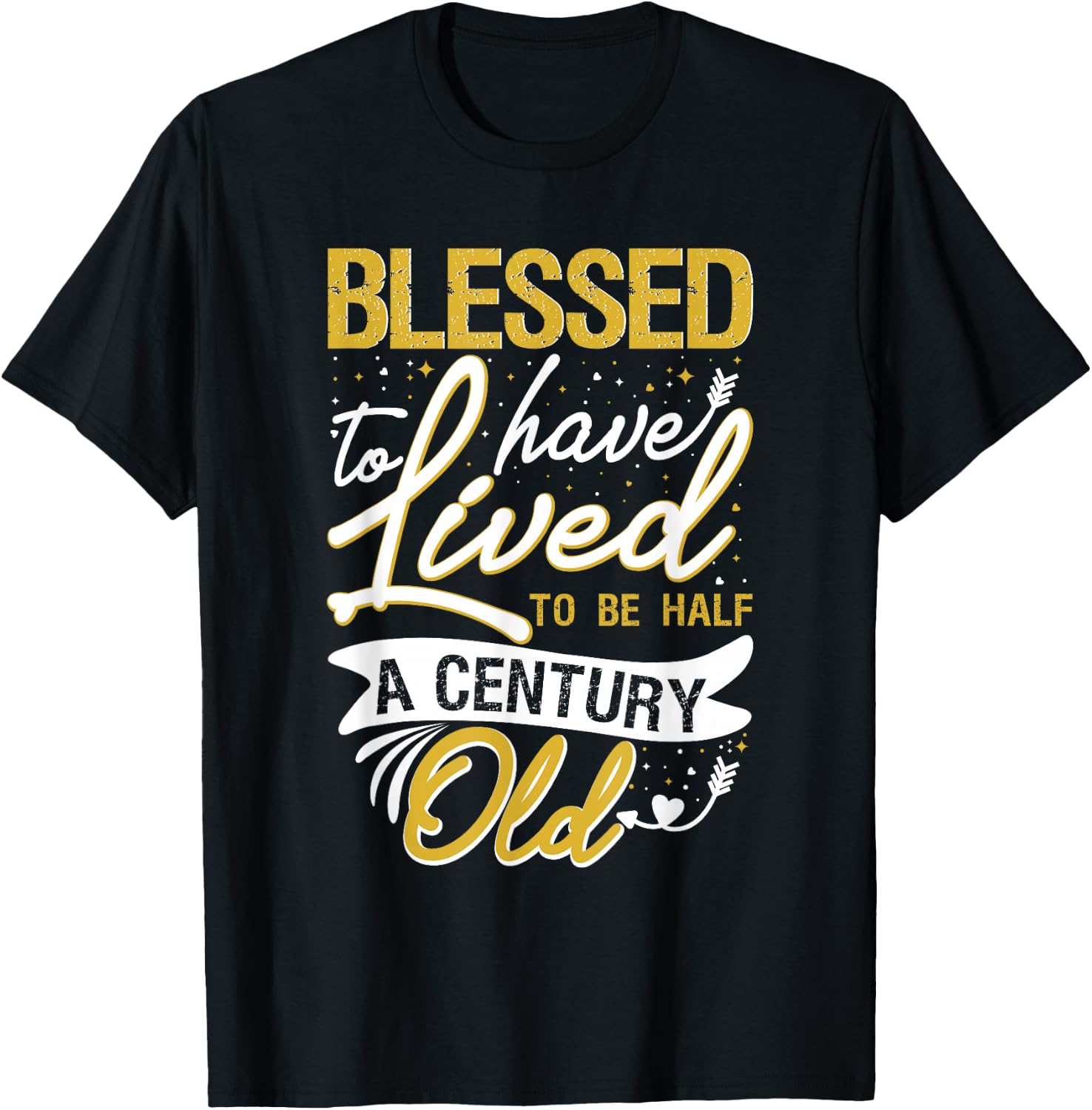 Blessed to have Lived to be Half a Century Old Birthday T-Shirt - T-Shirt | Black