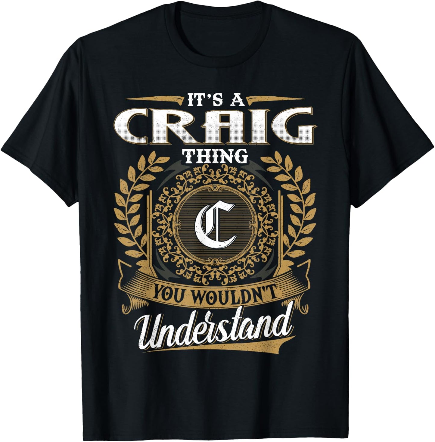 It's A CRAIG Thing You Wouldn't Understand Name Classic T-Shirt - T-Shirt | Black