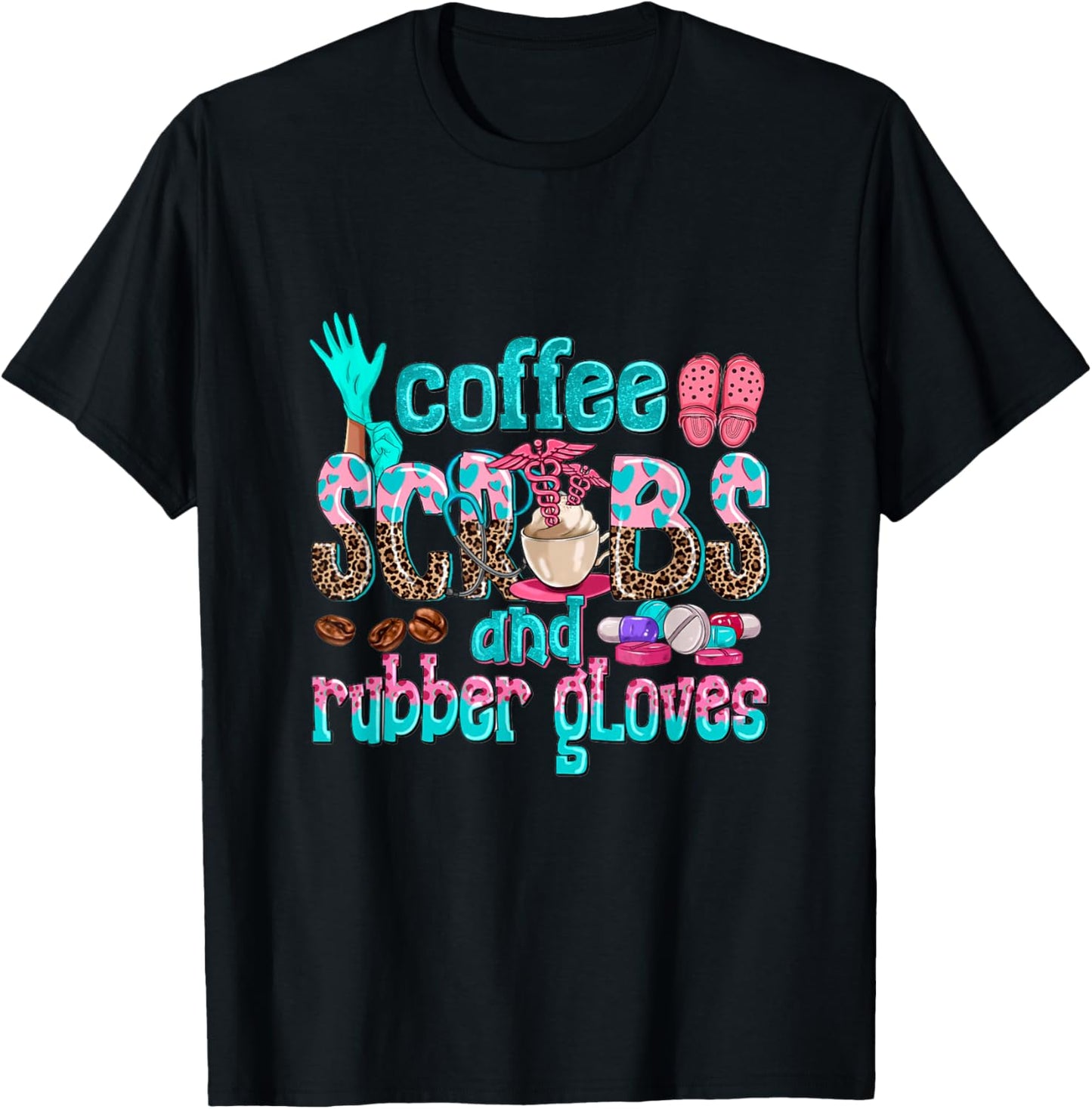 Coffee Scrubs And Rubber Gloves nurse life nurse week women T-Shirt - T-Shirt | Black
