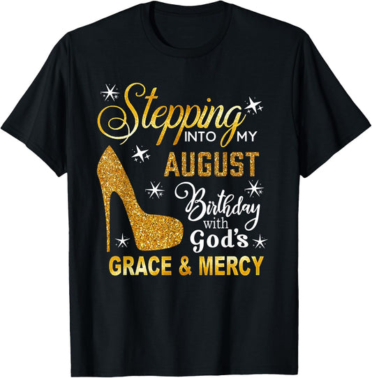 Stepping Into My August Birthday With God's Grace Mercy T-Shirt - T-Shirt | Black
