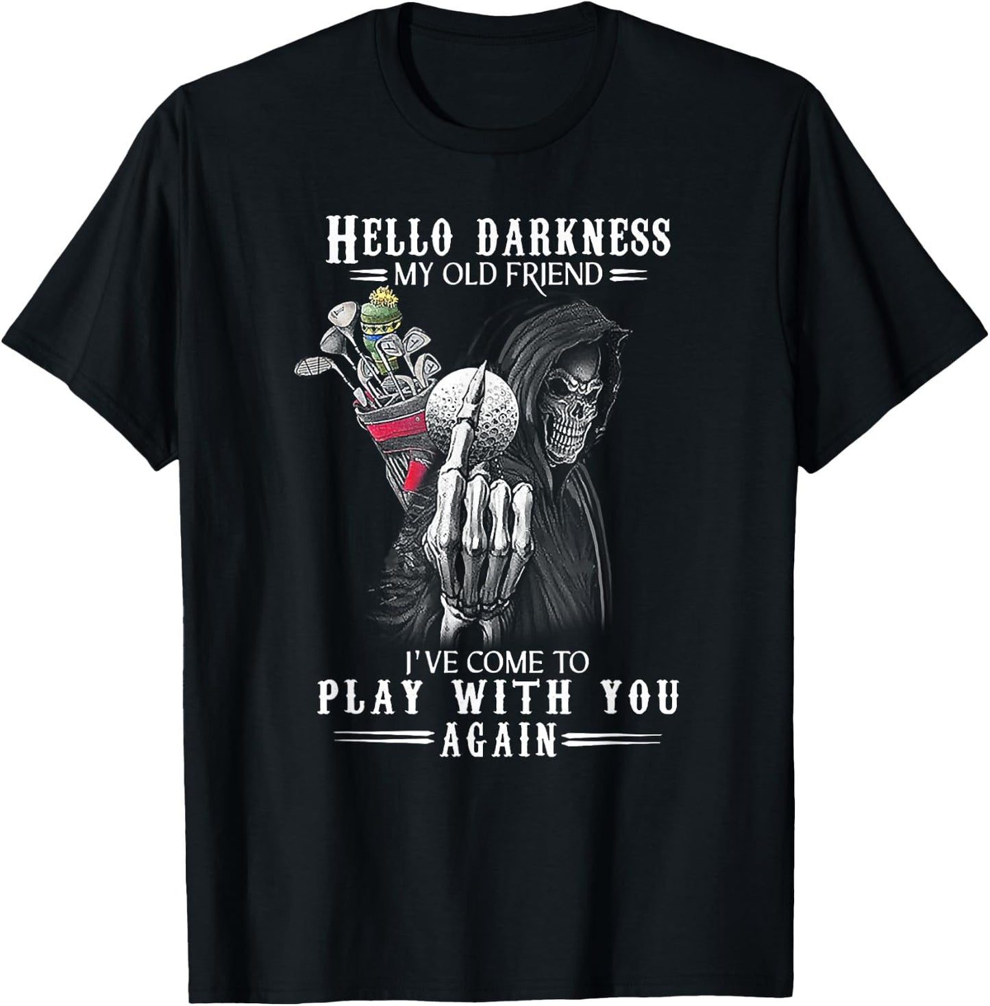 Hello Darkness My Old Friend Funny Death Golf T-Shirt - T-Shirt | Black