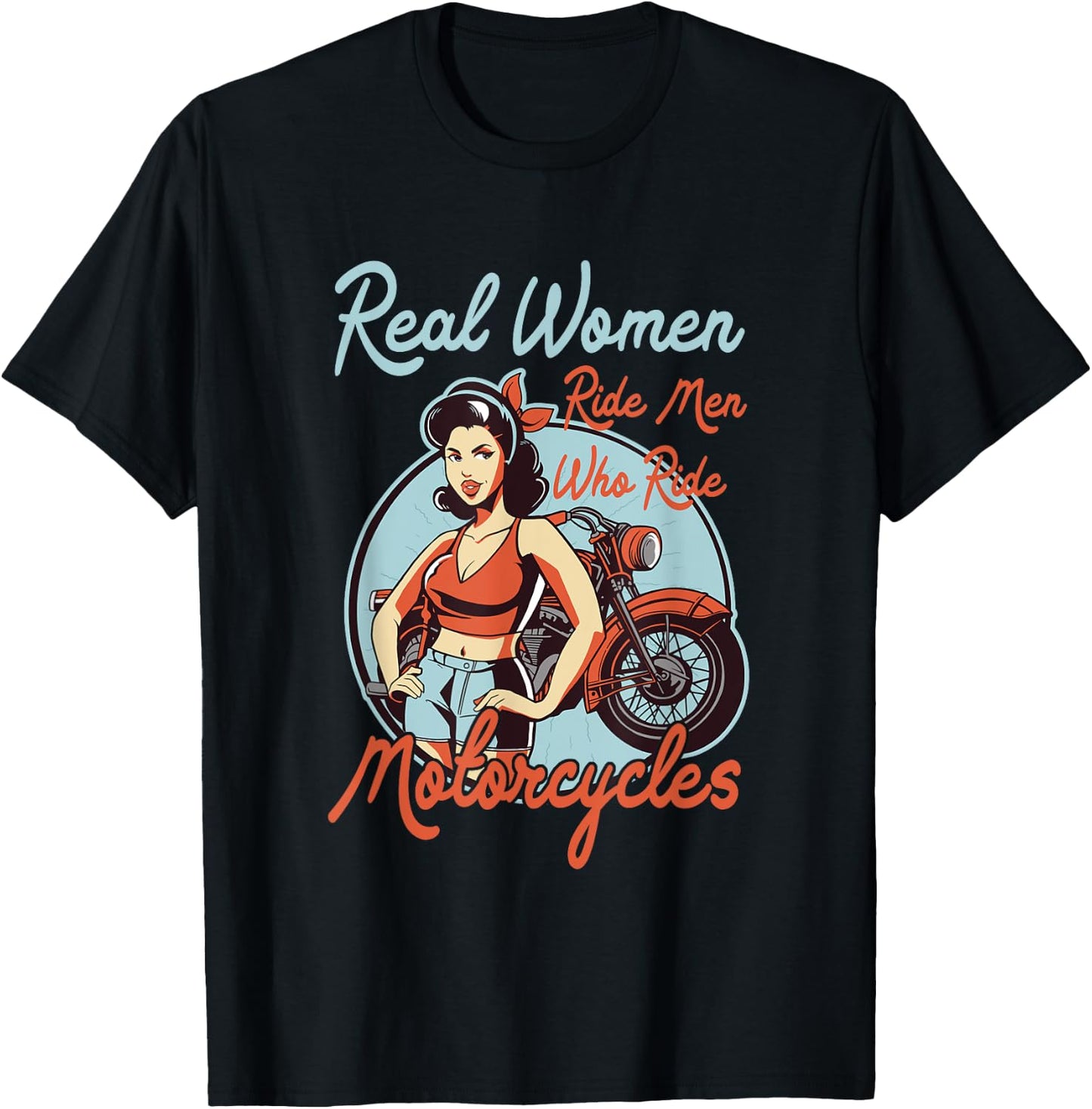 Real Women ride Men who ride Motorcycles - Women Motorbike T-Shirt - T-Shirt | Black
