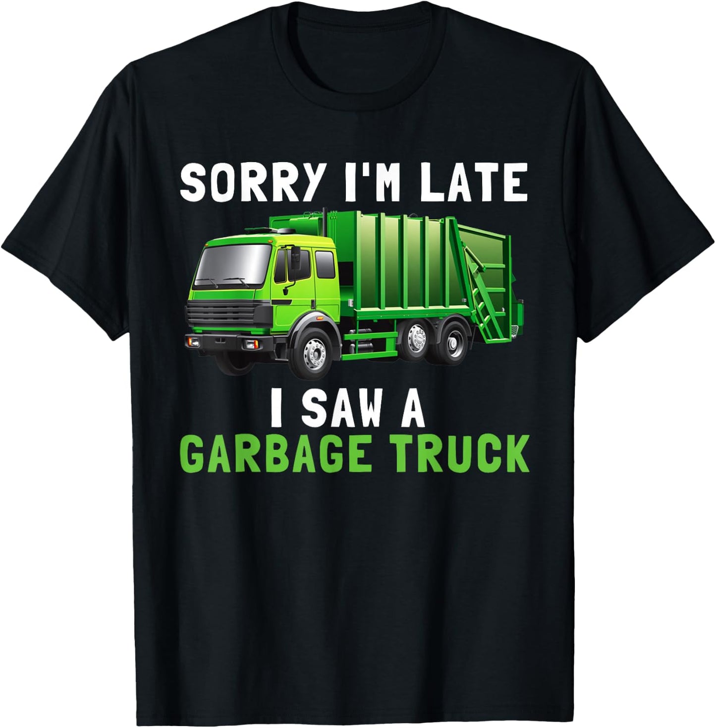 Sorry I'm Late I Saw A Garbage Truck Recycling Kids Birthday T-Shirt - T-Shirt | Black