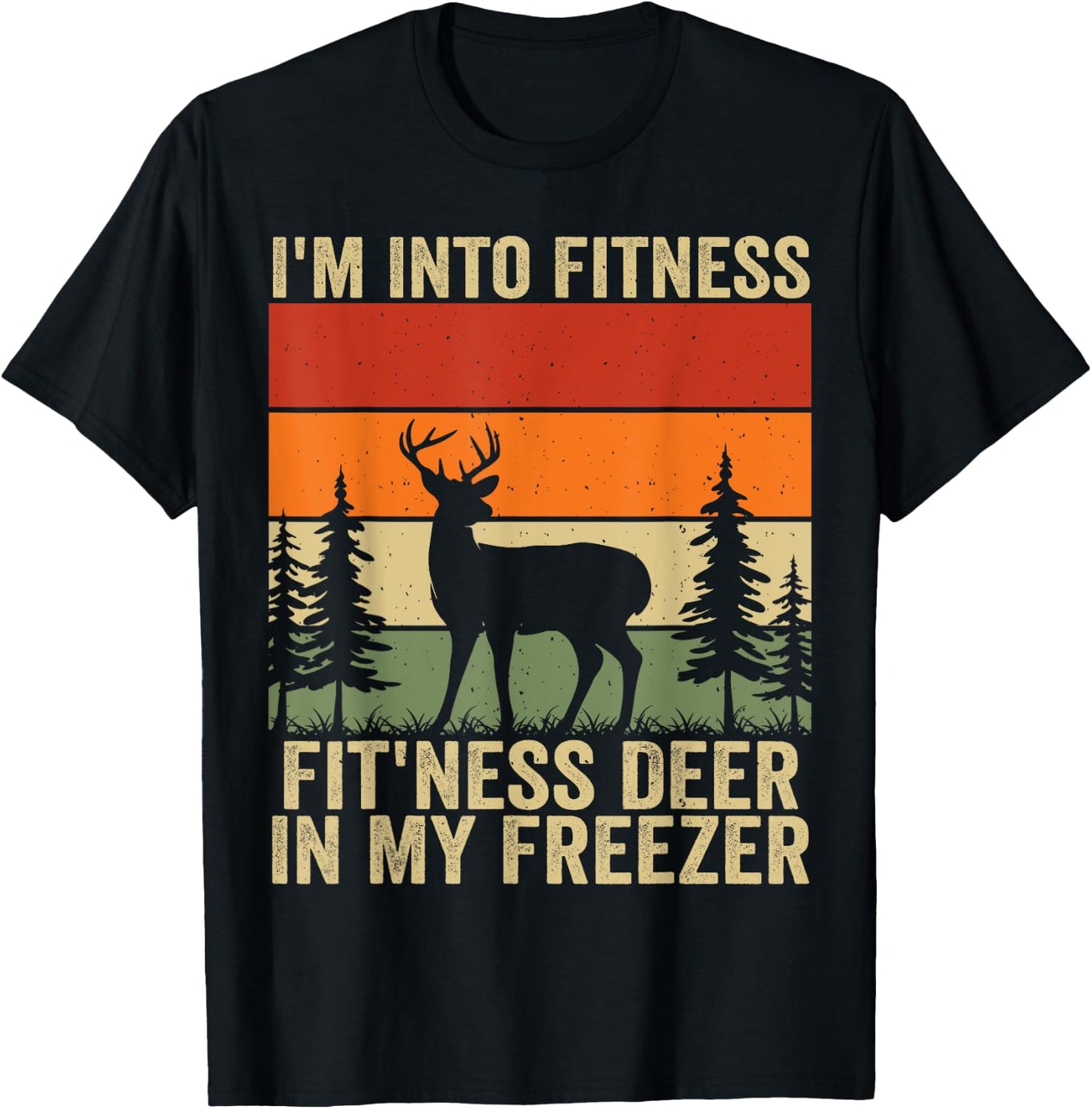 I'm Into Fitness Fit'ness Deer In My Freezer T-Shirt - T-Shirt | Black