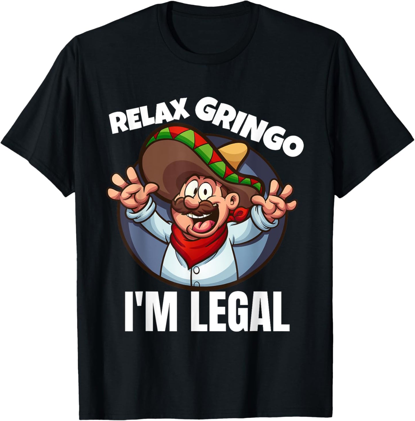 Relax Gringo Im Legal Latino Mexican Immigrant Chicano T-Shirt - T-Shirt | Black