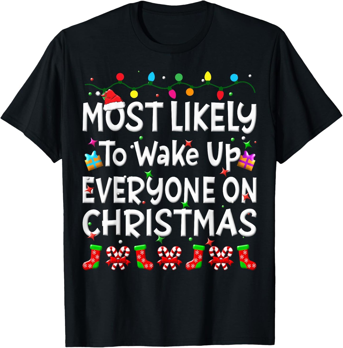 Most Likely To Wakeup Everyone On Christmas Family Funny Joy T-Shirt - T-Shirt | Black