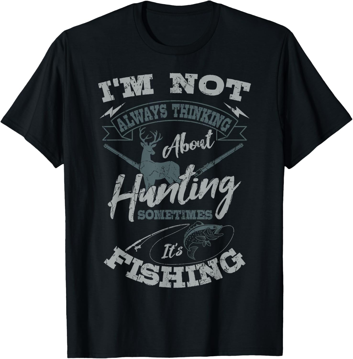 I'm Not Always Thinking About Hunting Fish Hunting Hunter T-Shirt - T-Shirt | Black