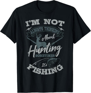 I'm Not Always Thinking About Hunting Fish Hunting Hunter T-Shirt - T-Shirt | Black