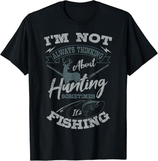 I'm Not Always Thinking About Hunting Fish Hunting Hunter T-Shirt - T-Shirt | Black