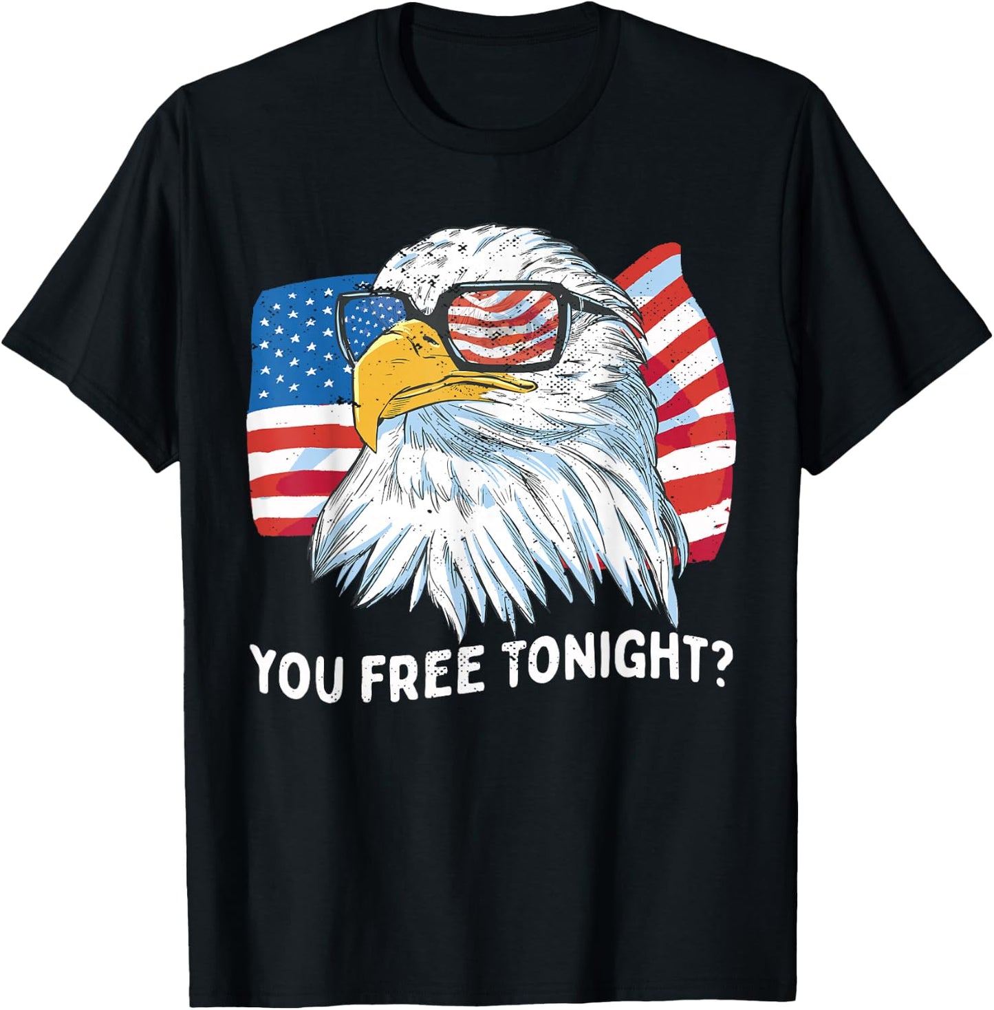 You Free Tonight Bald Eagle 4th July Independence Day T-Shirt - T-Shirt | Black