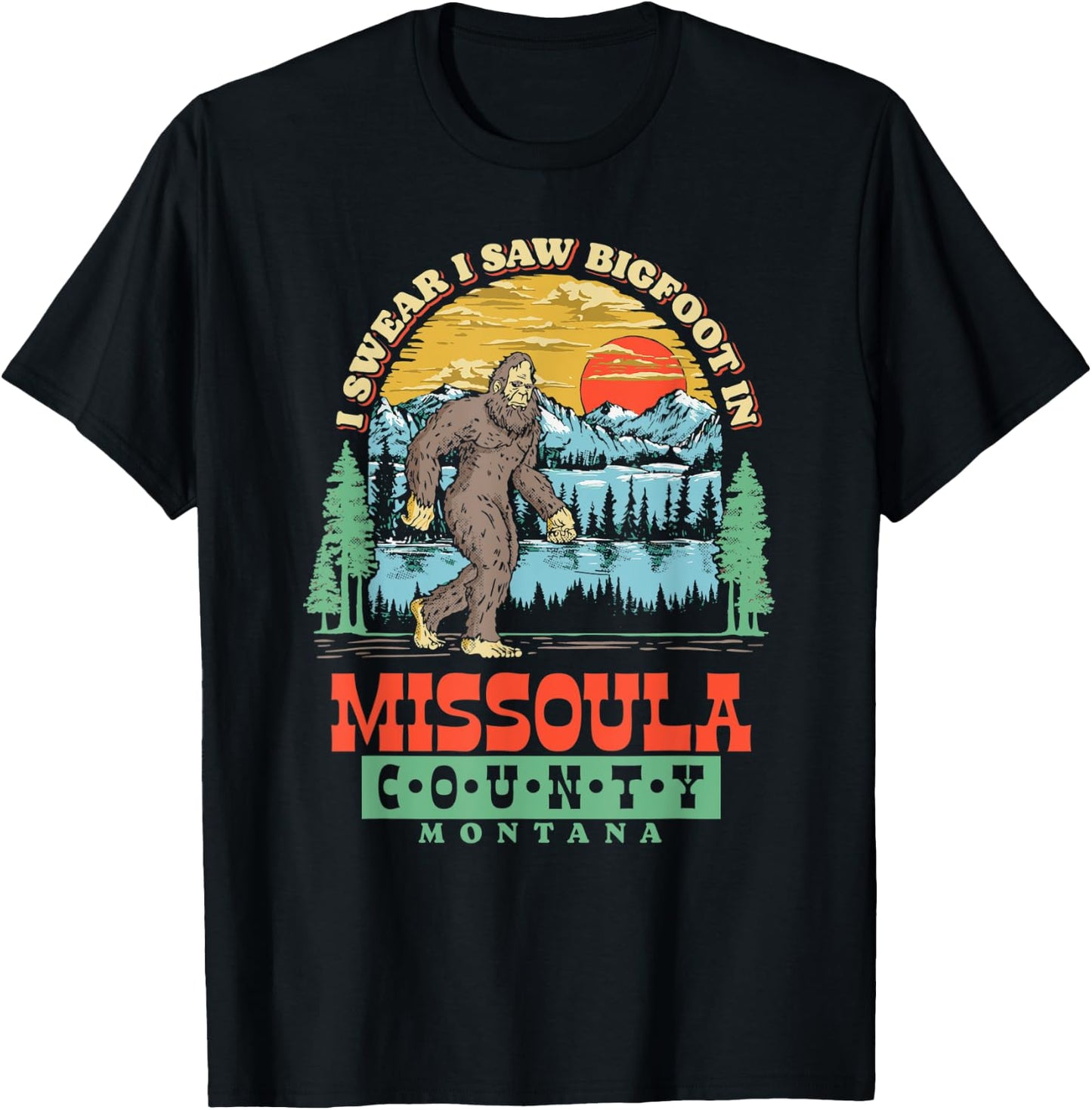 I Saw Bigfoot In Missoula County, Montana T-Shirt - T-Shirt | Black
