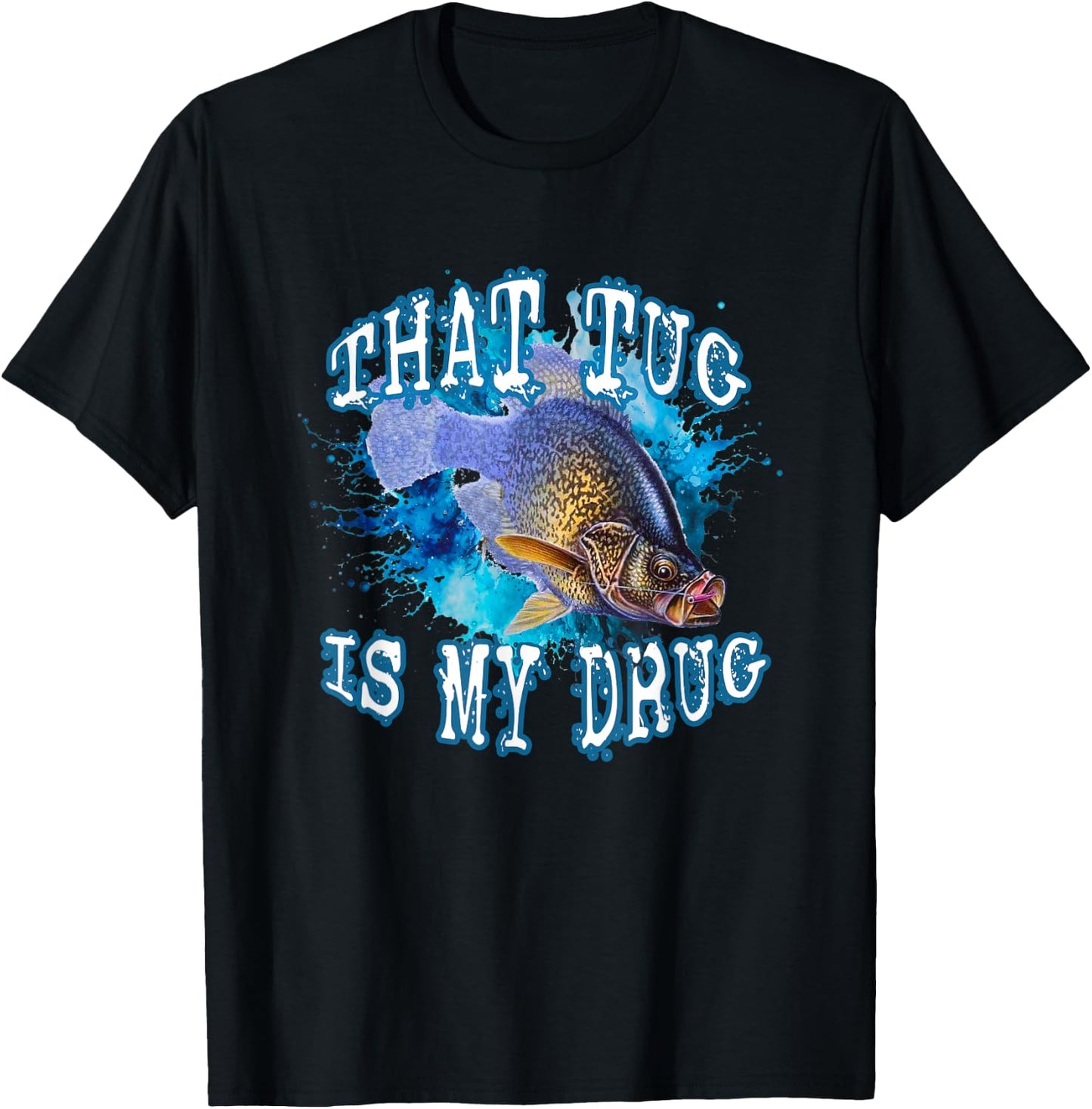 That Tug Is My Drug Fun Fisherman's and Anglers Fishing Line T-Shirt - T-Shirt | Black