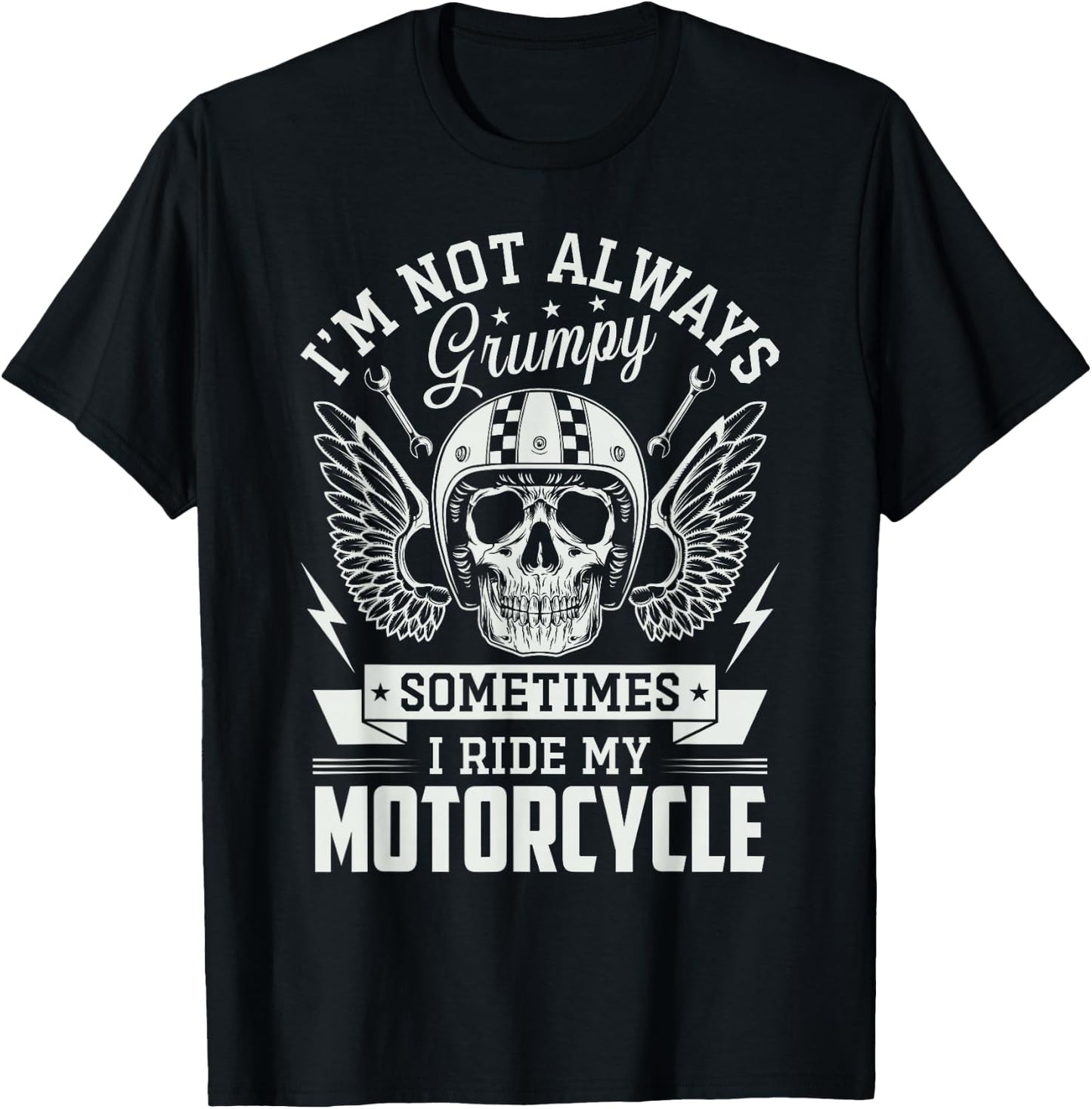 I'm not always Grumpy sometimes I ride my Motorcycle Biker T-Shirt - T-Shirt | Black