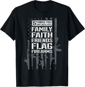 Don't Mess My Family Faith Friends Flag Firearms - Funny Gun T-Shirt - T-Shirt | Black