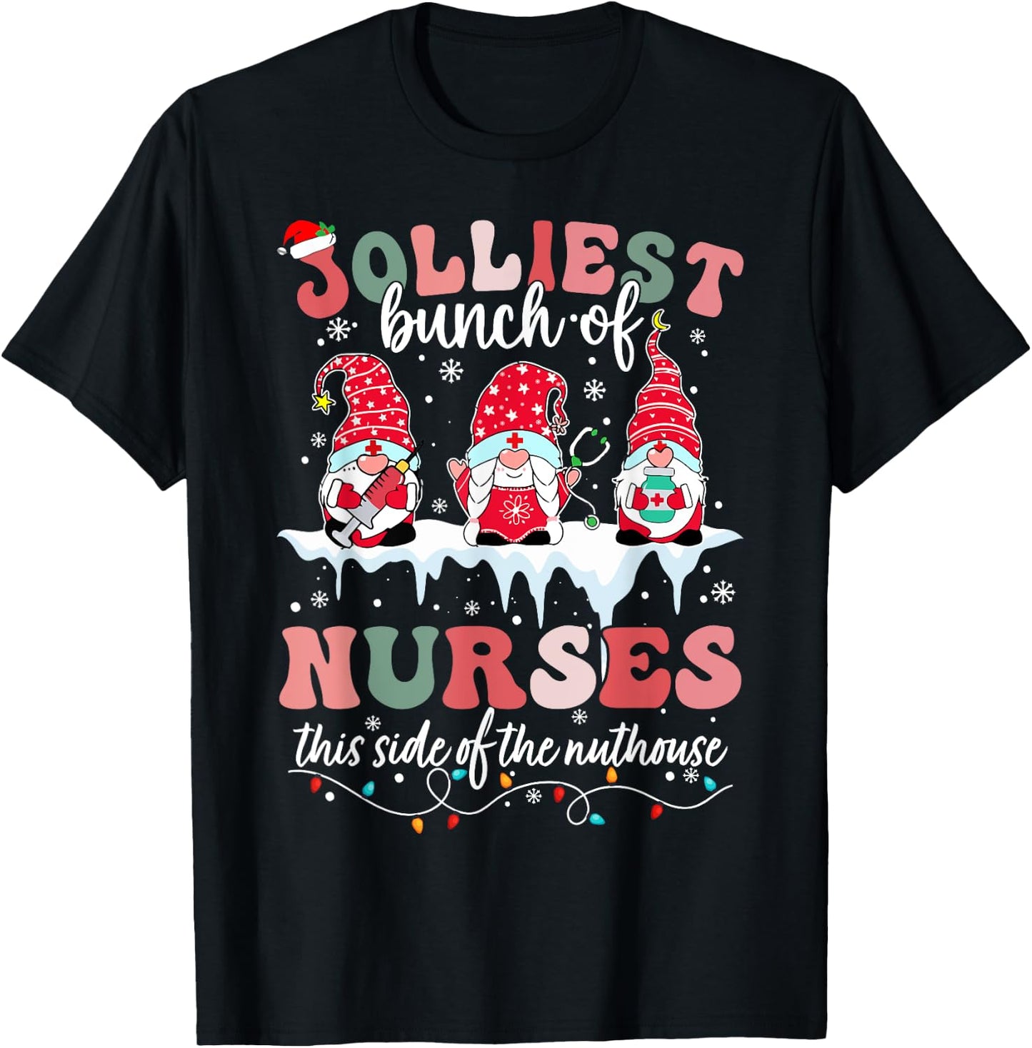 Jolliest Bunch Of Nurses This Side Of The Nut House Xmas T-Shirt - T-Shirt | Black