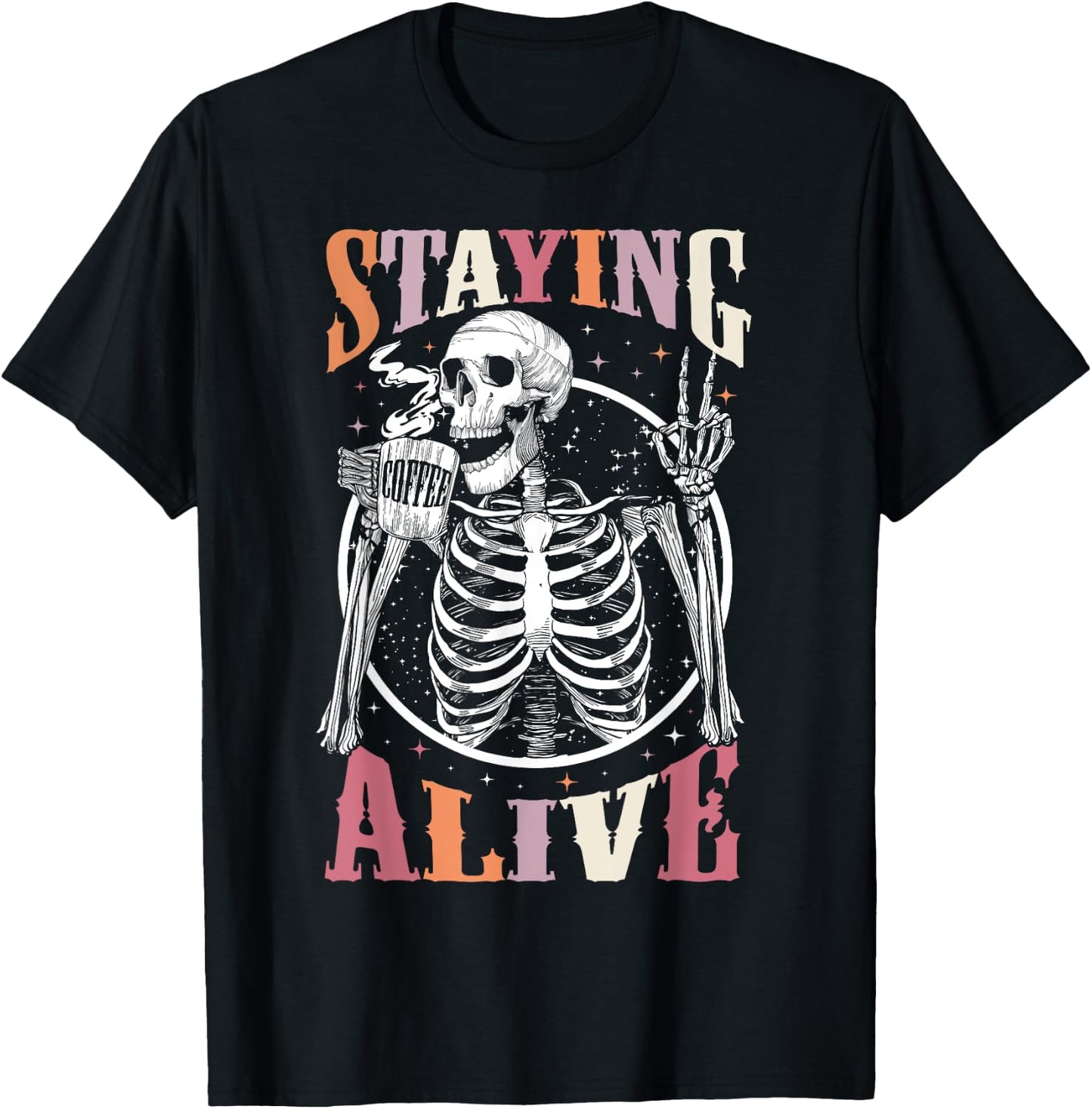 Staying Alive Skeleton Drinking Coffee Lover Gift Halloween T-Shirt - T-Shirt | Black