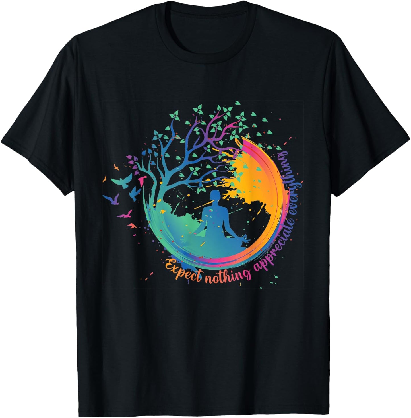 Colorful Yoga Zen Expect Nothing Appreciate Everything T-Shirt - T-Shirt | Black
