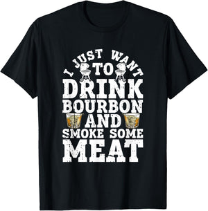 I Just Want To Drink Some Bourbon And Smoke Some Meat T-Shirt - T-Shirt | Black
