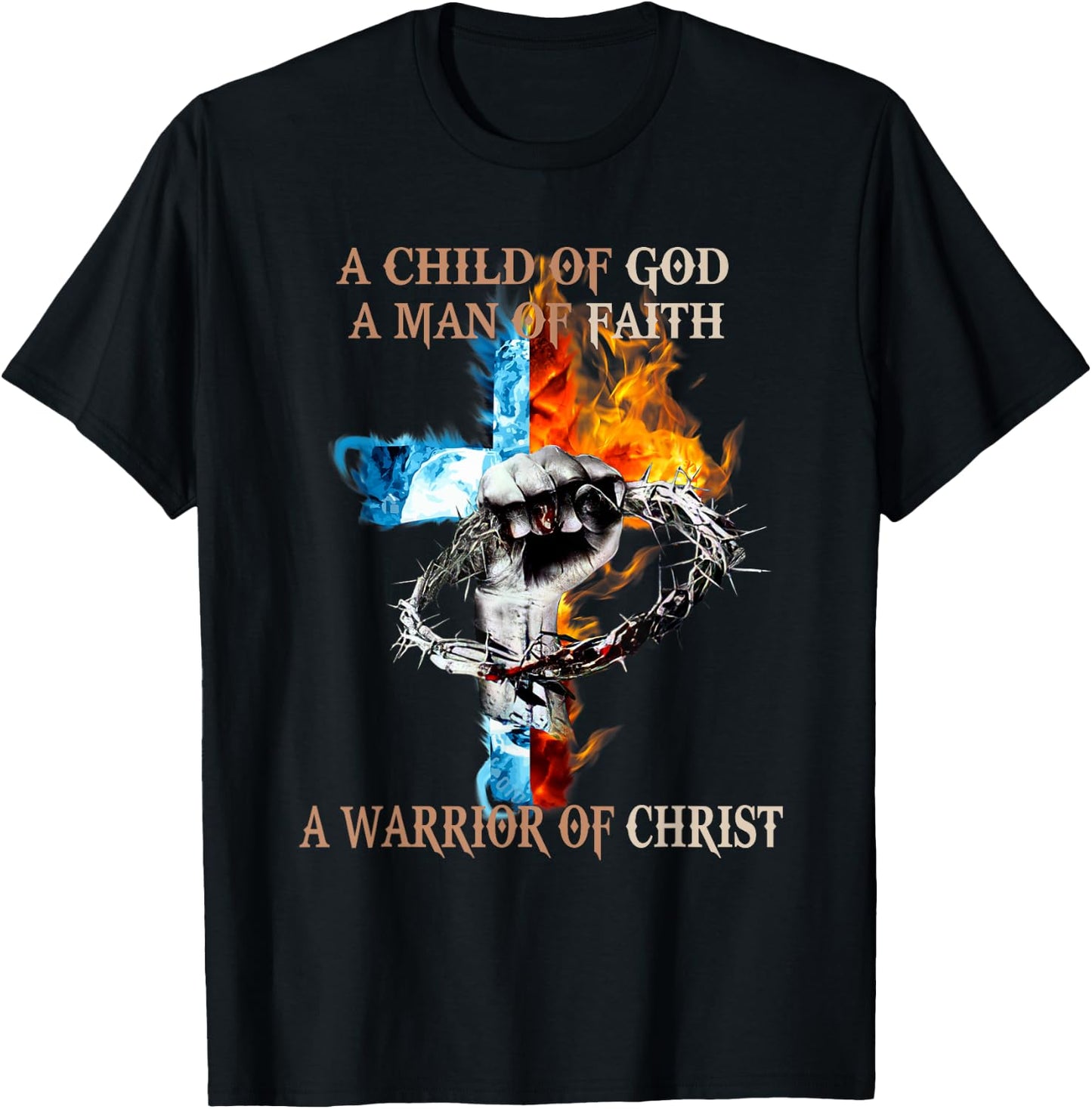 A Child Of God A Man Of Faith A Warrior Of Christ T-Shirt - T-Shirt | Black