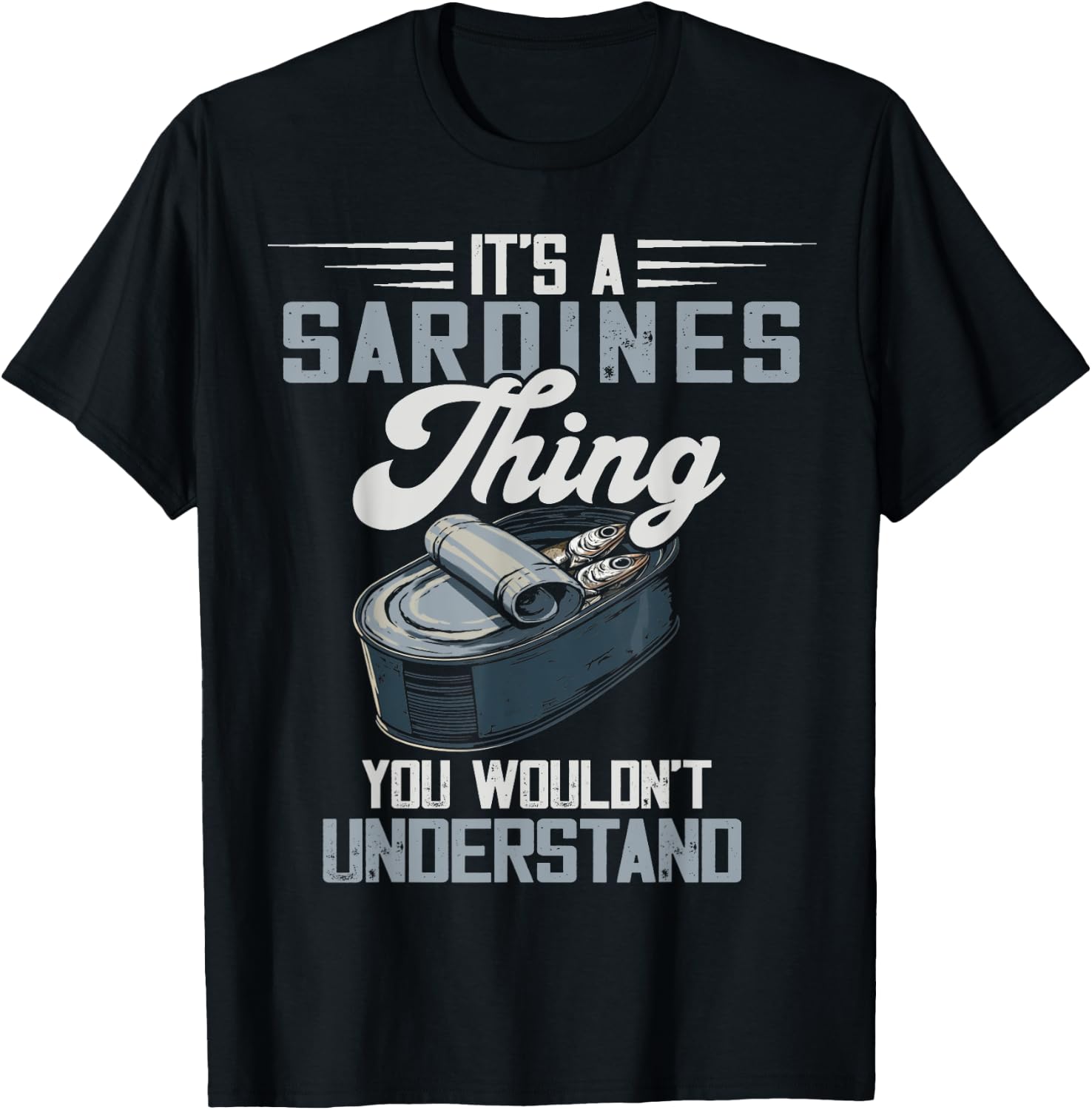 Savory Food Canned Fish Sardine Lover It's A Sardines Thing -Adults Black Size S Short Sleeve Classic Fit Casual Modern Graphic Fish Lovers Fishing Sardine Lover Graphic Novelty T-Shirt - T-Shirt | Black