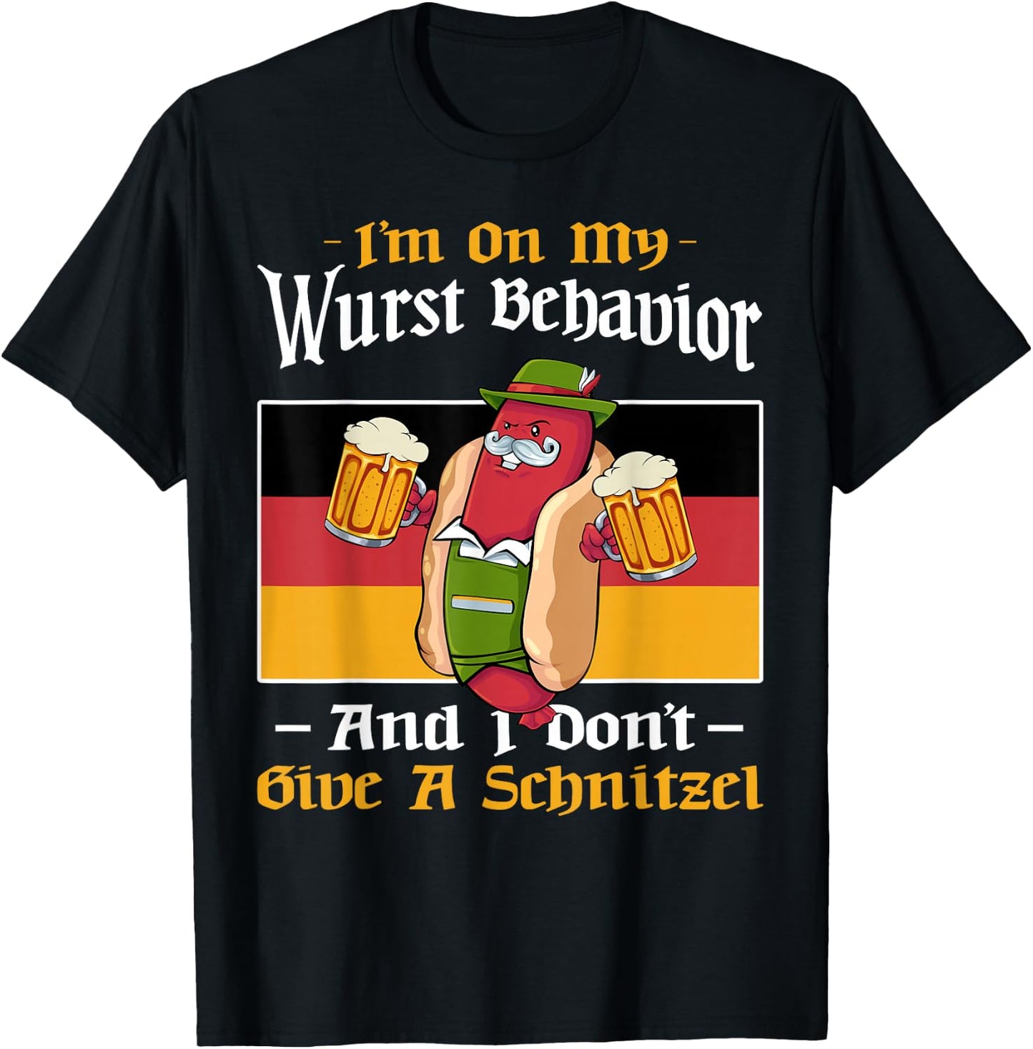 I'm On My Wurst Behavior And Don't Give A Schnitzel Bier T-Shirt - T-Shirt | Black