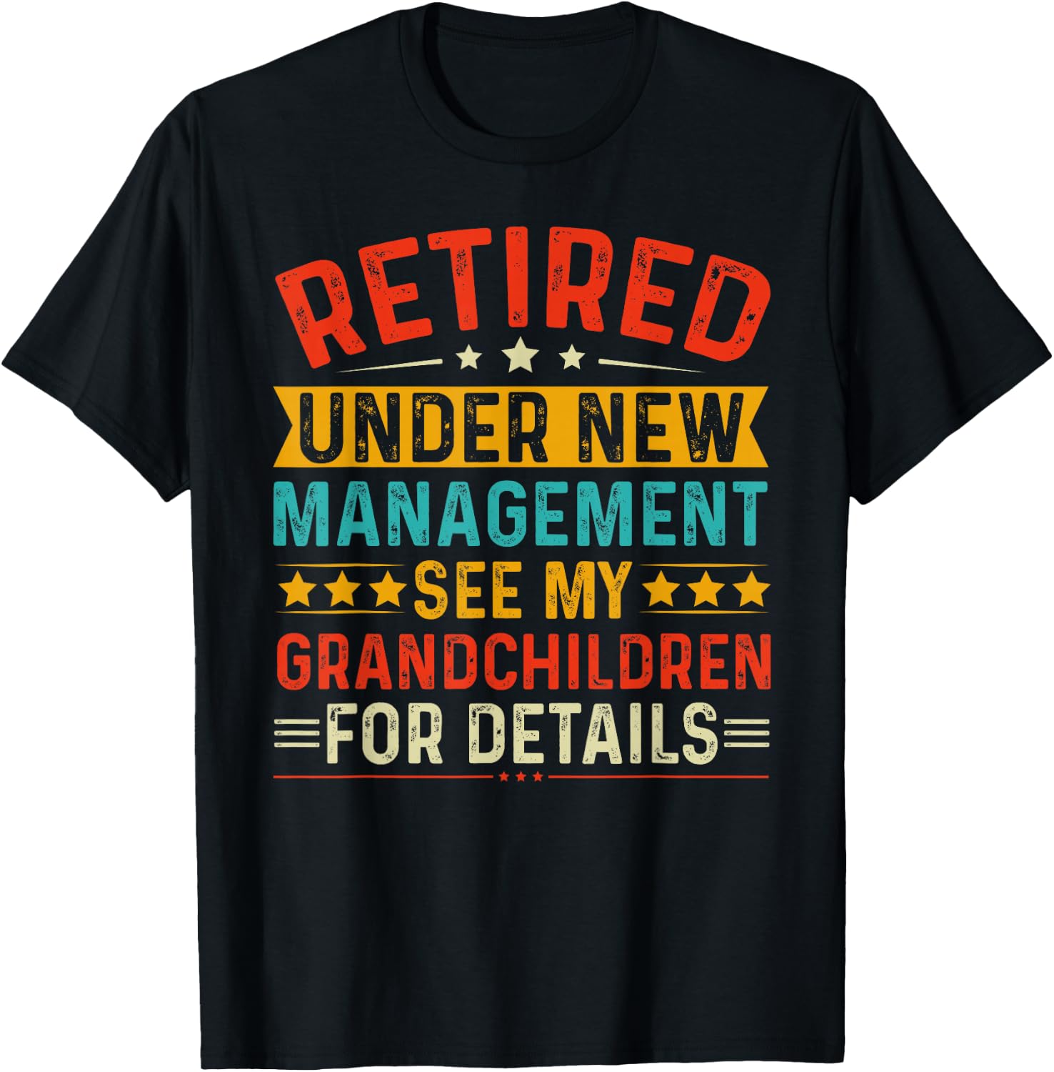 Retired Under New Management See my Grandchildren For Detail T-Shirt - T-Shirt | Black