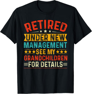 Retired Under New Management See my Grandchildren For Detail T-Shirt - T-Shirt | Black