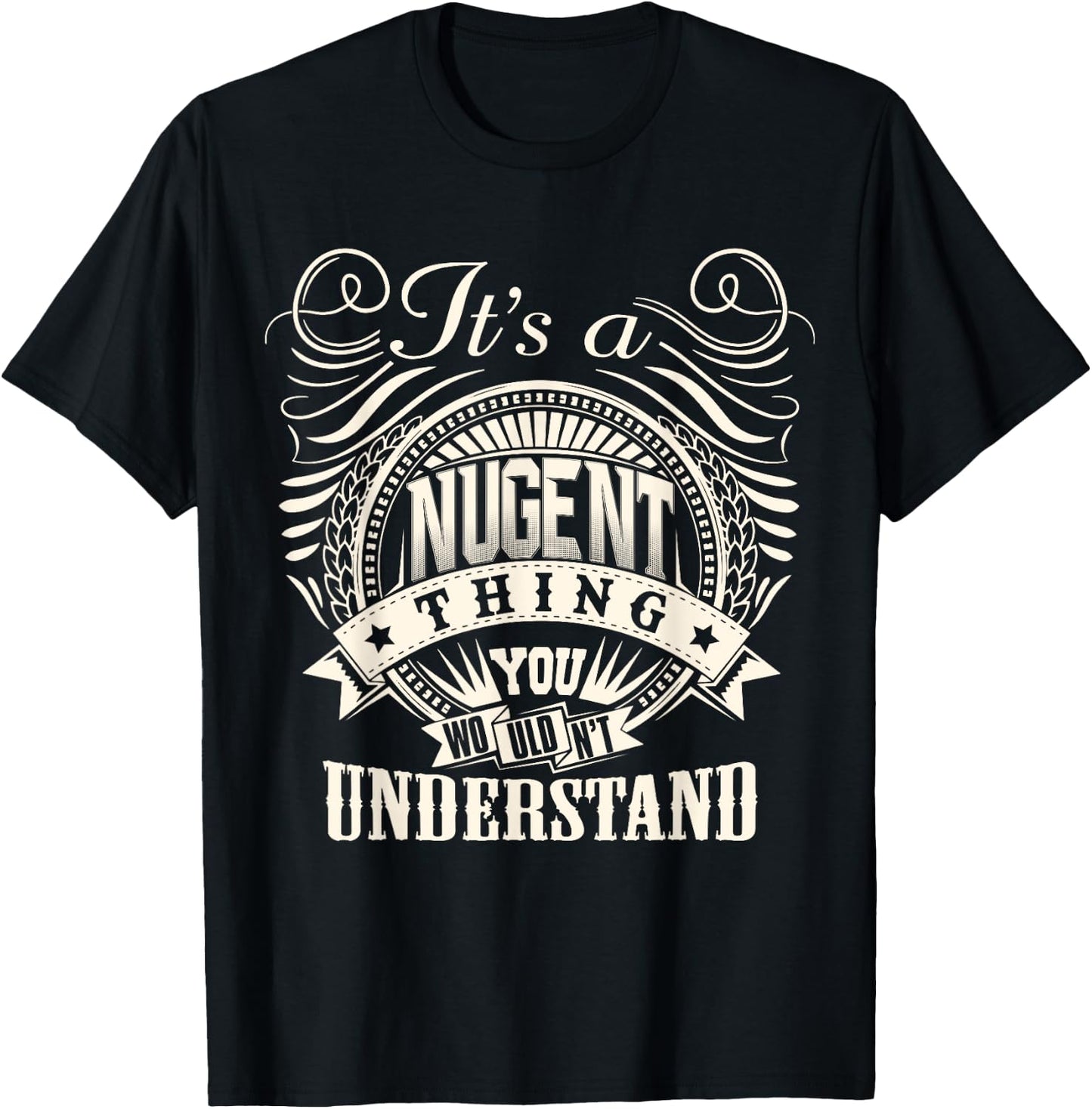 It's A NUGENT Thing You Wouldn't Understand NUGENT Family T-Shirt - T-Shirt | Black