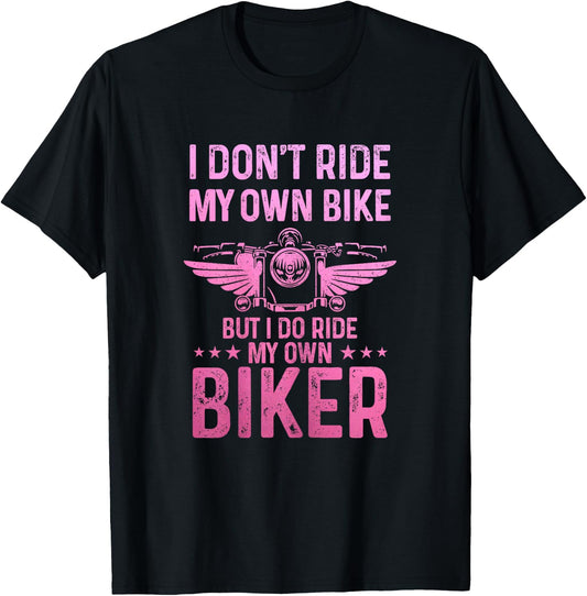 Biker Wife Girl I Ride My Own Biker Funny Motorcycle T-Shirt - T-Shirt | Black