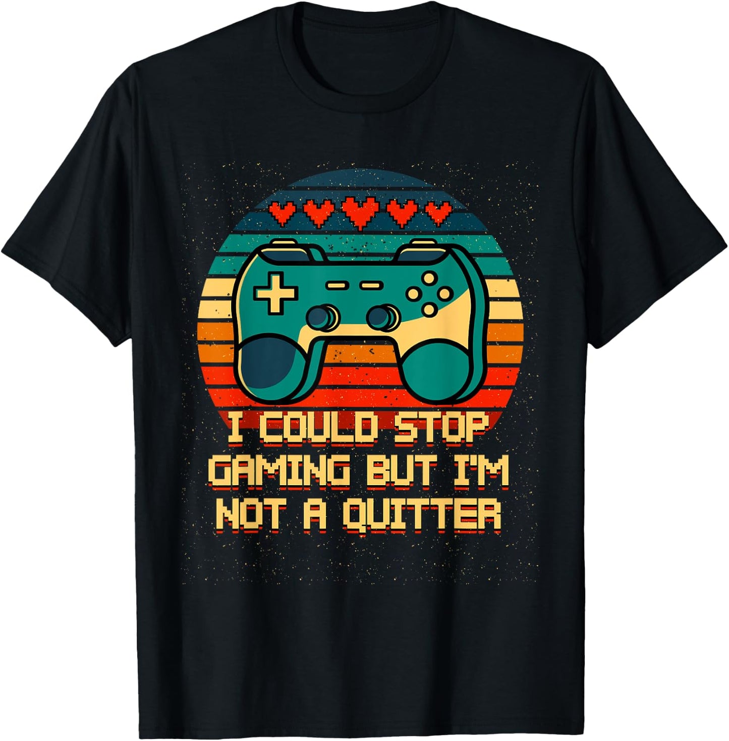 I Could Stop Gaming But Im Not a Quitter Funny Gamer Humor T-Shirt - T-Shirt | Black