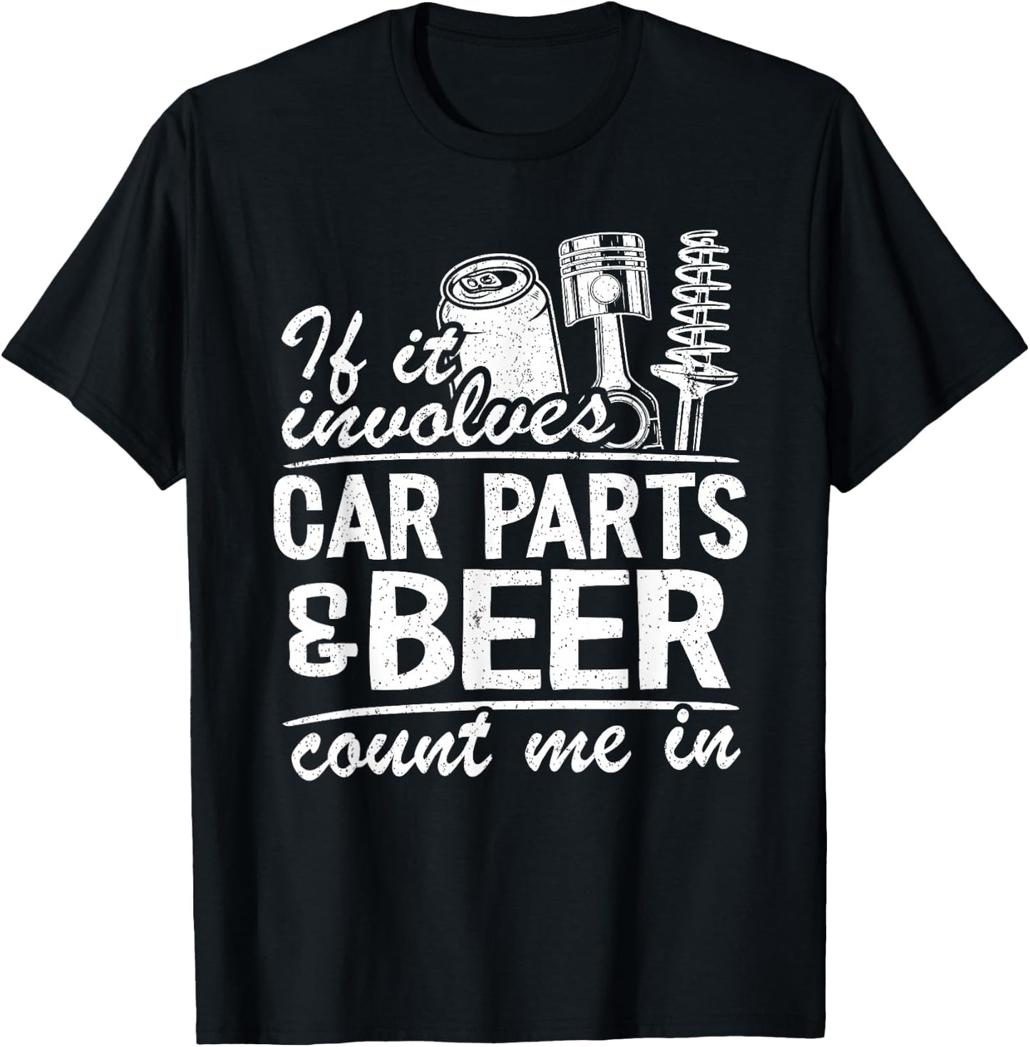 If It Involves Car Parts & Beer Count Me In Car Guy Mechanic T-Shirt - T-Shirt | Black
