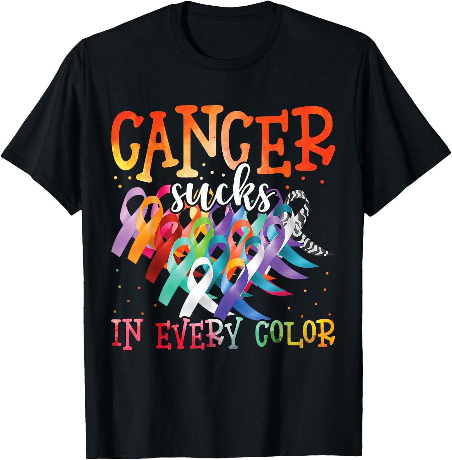 Cancer Sucks In Every Color Fighter Fight Cancer T-Shirt - T-Shirt | Black