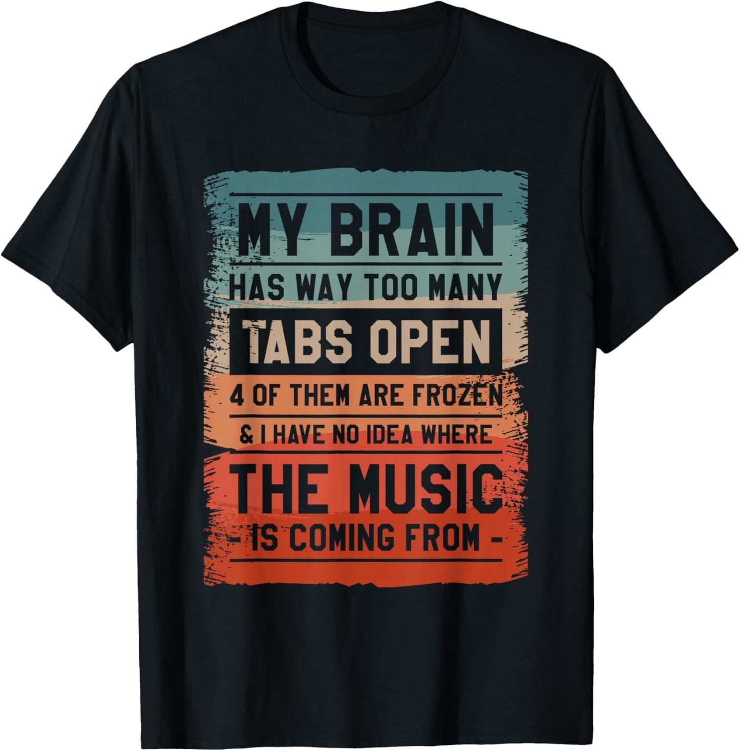 My Brain Has Way Too Many Tabs Open 4 Of Them Are Frozen T-Shirt - T-Shirt | Black