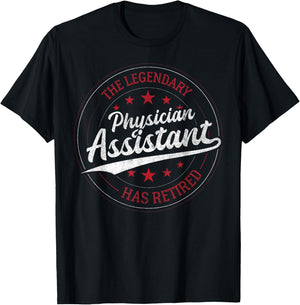 The Legendary Physician Assistant in Retirement T-Shirt - T-Shirt | Black
