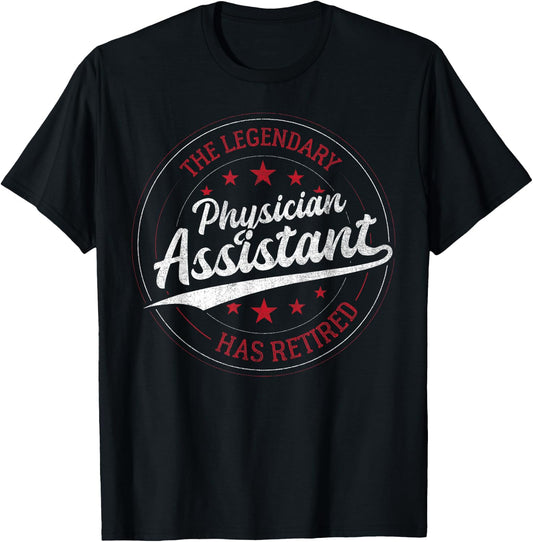 The Legendary Physician Assistant in Retirement T-Shirt - T-Shirt | Black
