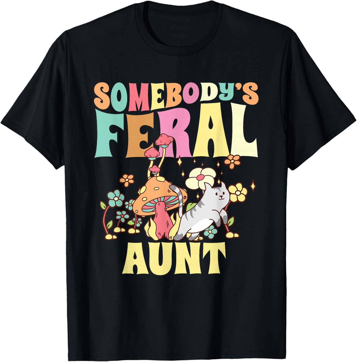 Somebody's Feral Aunt Mushroom Cat Wild Auntie Groovy Floral T-Shirt - T-Shirt | Black