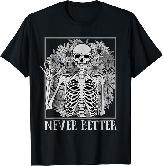 Halloween Shirts Never Better Skeleton Funny Skull T-Shirt - T-Shirt | Black