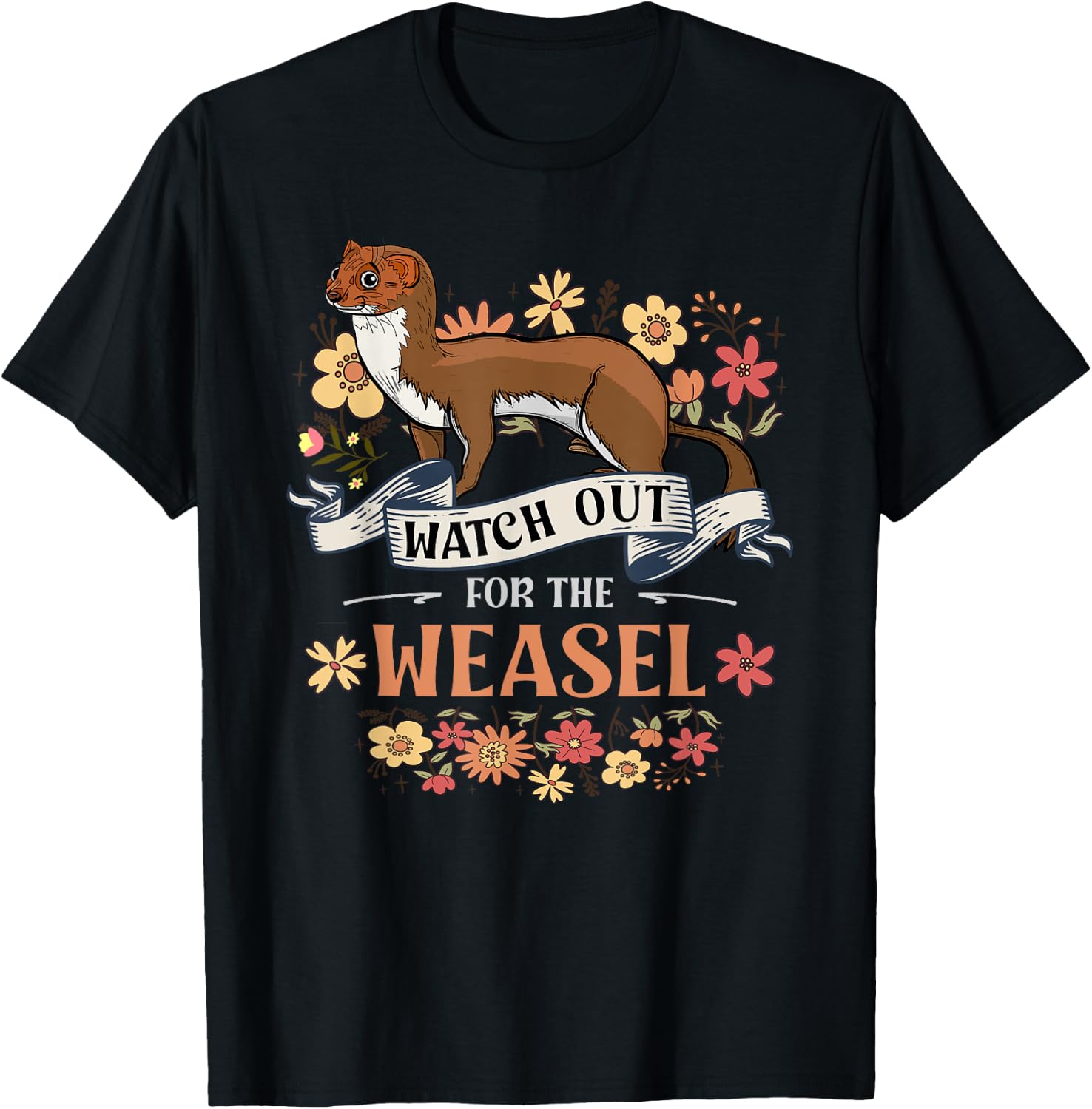 Watch Out For The Weasel For Weasel Lover T-Shirt - T-Shirt | Black
