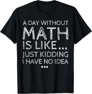 Funny Math Quote Design Women Dear Math A Day Without Math Student Mathematics Lover Mathematician T-Shirt - T-Shirt | Black