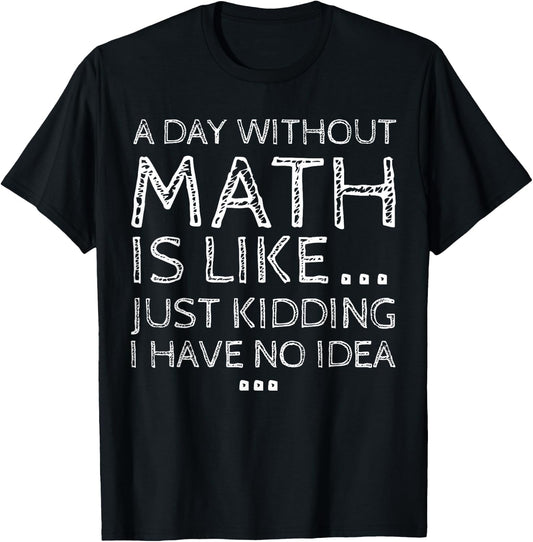 Funny Math Quote Design Women Dear Math A Day Without Math Student Mathematics Lover Mathematician T-Shirt - T-Shirt | Black