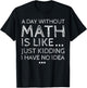 Funny Math Quote Design Women Dear Math A Day Without Math Student Mathematics Lover Mathematician T-Shirt - T-Shirt | Black