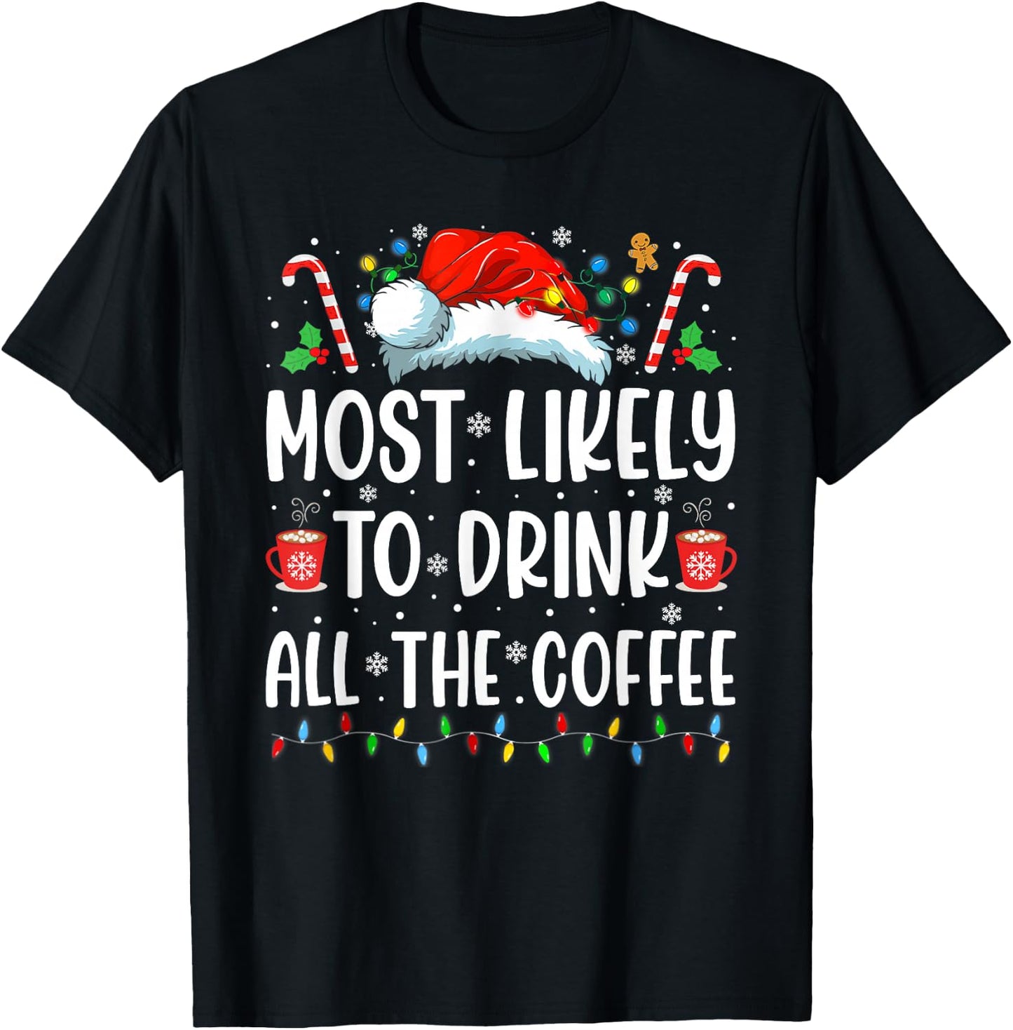 Most Likely To Drink All The Coffee Funny Family Christmas T-Shirt - T-Shirt | Black