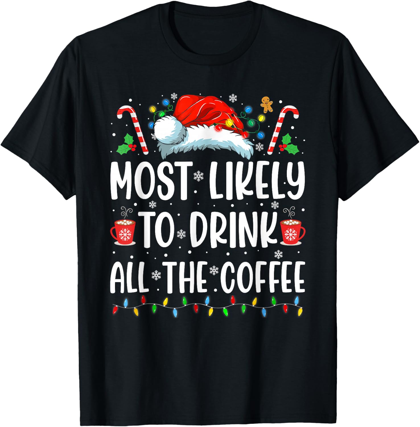 Most Likely To Drink All The Coffee Funny Family Christmas T-Shirt - T-Shirt | Black