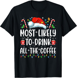 Most Likely To Drink All The Coffee Funny Family Christmas T-Shirt - T-Shirt | Black