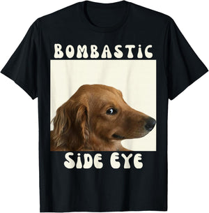 Bombastic Side Eye Funny Dog Meme Sarcastic Saying T-Shirt - T-Shirt | Black