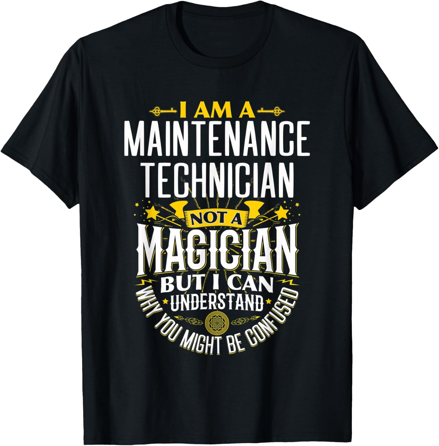 Mechanic Idea Funny Not A Magician - Maintenance Tech T-Shirt - T-Shirt | Black